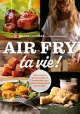 AIR FRY TA VIE !