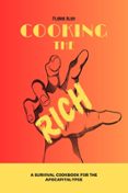 Descarga gratuita de libros de certificación. COOKING THE RICH: A SURVIVAL COOKBOOK FOR THE APOCAPITALYPSE 9782959747618