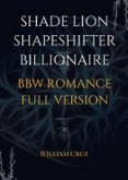 Descarga de libros SHADE LION SHAPESHIFTER BILLIONAIRE BBW ROMANCE FULL VERSION