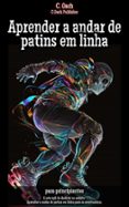 Free it pdf books descargas gratuitas APRENDER A ANDAR DE PATINS EM LINHA  (edición en portugués) RTF