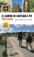 el camino de santiago a pie: lugares - albergues - etapas - servicios-paco nadal-9788403516618 el camino de santiago a pie: lugares - albergues - etapas - servicios-paco nadal-9788403516618