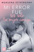 mi error fue ser solo tu mejor amiga ii (ebook)-moruena estringana-9788408162018 mi error fue ser solo tu mejor amiga ii (ebook)-moruena estringana-9788408162018