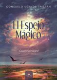 Descargar libros isbn numero EL ESPEJO MÁGICO (Spanish Edition) FB2 de CONSUELO UGALDE TRISTÁN
