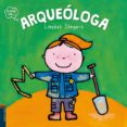 arqueologa (quiero ser)-liesbet slegers-9788414001318 arqueologa (quiero ser)-liesbet slegers-9788414001318
