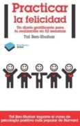 practicar la felicidad: un diario gratificante para tu realizacio n en 52 semanas-tal ben-shahar-9788415115618 practicar la felicidad: un diario gratificante para tu realizacio n en 52 semanas-tal ben-shahar-9788415115618