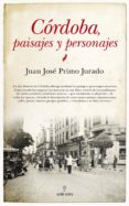 cordoba, paisajes y personajes-juan jose primo jurado-9788415338918 cordoba, paisajes y personajes-juan jose primo jurado-9788415338918