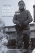 los viajes de shackleton a la antartida-alberto fortes-9788415374718 los viajes de shackleton a la antartida-alberto fortes-9788415374718