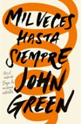 mil veces hasta siempre-john green-9788415594918 mil veces hasta siempre-john green-9788415594918