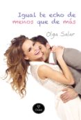 igual te echo de menos que de más (ebook)-olga salar-9788415611318 igual te echo de menos que de más (ebook)-olga salar-9788415611318