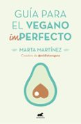 guía para el vegano (im)perfecto-marta martinez canal-9788416076918 guía para el vegano (im)perfecto-marta martinez canal-9788416076918