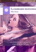 la barbarie silenciosa-alba arena-9788416145218 la barbarie silenciosa-alba arena-9788416145218