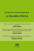 la palabra mágica-augusto monterrosso-9788416259618 la palabra mágica-augusto monterrosso-9788416259618