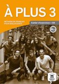 a plus 3 - cahier d exercices + cd audio (français langue etrangere - fle)-9788416273218 a plus 3 - cahier d exercices + cd audio (français langue etrangere - fle)-9788416273218