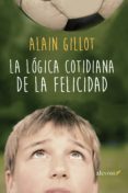 la lógica cotidiana de la felicidad (ebook)-allain gillot-9788416413218 la lógica cotidiana de la felicidad (ebook)-allain gillot-9788416413218
