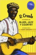 mis héroes del blues, jazz y country + cd-robert crumb-9788416440818 mis héroes del blues, jazz y country + cd-robert crumb-9788416440818