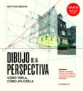 dibujo de la perspectiva: como verla, como aplicarla-matthew brehm-9788416504718 dibujo de la perspectiva: como verla, como aplicarla-matthew brehm-9788416504718