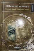 el llanto del astronauta-carmelo amado-alejandro molina-9788416627318 el llanto del astronauta-carmelo amado-alejandro molina-9788416627318