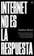 internet no es la respuesta-andrew keen-9788416673018 internet no es la respuesta-andrew keen-9788416673018