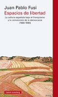 espacios de libertad: la cultura española bajo el francisco y la reinvencion de la democracia (1960-1990)-juan pablo fusi-9788417088118 espacios de libertad: la cultura española bajo el francisco y la reinvencion de la democracia (1960-1990)-juan pablo fusi-9788417088118