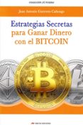 estrategias secretas para ganar dinero con el bitcoin-juan antonio guerrero cañongo-9788417244118 estrategias secretas para ganar dinero con el bitcoin-juan antonio guerrero cañongo-9788417244118