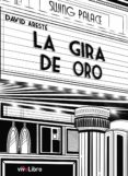 Descarga libros gratis para itunes LA GIRA DE ORO de DAVID ARESTÉ in Spanish