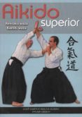 aikido superior-jose santos nalda-9788420305318 aikido superior-jose santos nalda-9788420305318