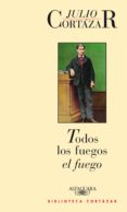 todos los fuegos el fuego (ebook)-julio cortazar-9788420417318 todos los fuegos el fuego (ebook)-julio cortazar-9788420417318