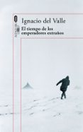 el tiempo de los emperadores extraños (capitan arturo andrade 2)-ignacio del valle-9788420419718 el tiempo de los emperadores extraños (capitan arturo andrade 2)-ignacio del valle-9788420419718