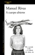 a cuerpo abierto-manuel rivas-9788420474618 a cuerpo abierto-manuel rivas-9788420474618