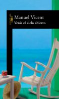 verás el cielo abierto (ebook)-manuel vicent-9788420493718 verás el cielo abierto (ebook)-manuel vicent-9788420493718
