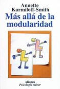 mas alla de la modularidad: la ciencia cognitiva desde la perspec tiva del desarrollo-annette karmiloff-smith-9788420677118 mas alla de la modularidad: la ciencia cognitiva desde la perspec tiva del desarrollo-annette karmiloff-smith-9788420677118
