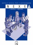 nexe catala inicial per a estrangers serie blava 1: l escola, l i nstitut-9788421827918 nexe catala inicial per a estrangers serie blava 1: l escola, l i nstitut-9788421827918