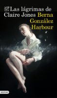 las lágrimas de claire jones-berna gonzalez harbour-9788423352418 las lágrimas de claire jones-berna gonzalez harbour-9788423352418