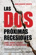 las dos proximas recesiones: como, donde y por que se produciran-juan ignacio crespo-9788423409518 las dos proximas recesiones: como, donde y por que se produciran-juan ignacio crespo-9788423409518