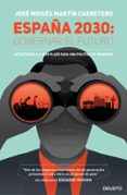españa 2030: gobernar el futuro: estrategias a largo plazo para una politica de progreso-jose moises martin carretero-9788423424818 españa 2030: gobernar el futuro: estrategias a largo plazo para una politica de progreso-jose moises martin carretero-9788423424818