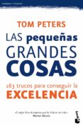las pequeñas grandes cosas: 163 trucos para conseguir la excelenc ia-tom peters-9788423428618 las pequeñas grandes cosas: 163 trucos para conseguir la excelenc ia-tom peters-9788423428618