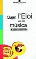 quan l eloi va ser musica-mercè canela garayoa-9788424695118 quan l eloi va ser musica-mercè canela garayoa-9788424695118