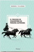 el proceso de convertirse en persona autonoma-manuel villegas-9788425434518 el proceso de convertirse en persona autonoma-manuel villegas-9788425434518