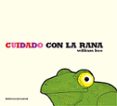 cuidado con la rana (x premi0 libreros de cataluña album ilustrad o 2009)-william bee-9788426136718 cuidado con la rana (x premi0 libreros de cataluña album ilustrad o 2009)-william bee-9788426136718
