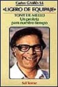 ligero de equipaje:tony de mello, un profeta para nuestro tiempo-carlos gonzalez valles-9788429307818 ligero de equipaje:tony de mello, un profeta para nuestro tiempo-carlos gonzalez valles-9788429307818