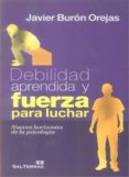 debilidad aprendida y fuerza para luchar: nuevos horizontes de la psicologia-javier buron orejas-9788429319118 debilidad aprendida y fuerza para luchar: nuevos horizontes de la psicologia-javier buron orejas-9788429319118