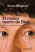 el rostro nuevo de dios: dichos y gestos de jesus-bruno maggioni-9788429321418 el rostro nuevo de dios: dichos y gestos de jesus-bruno maggioni-9788429321418