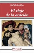 el viaje de la oracion-rafael garcia-9788432142918 el viaje de la oracion-rafael garcia-9788432142918