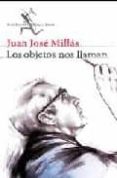 los objetos nos llaman + relato (edicion exclusiva cdl)-juan jose millas-9788432298318 los objetos nos llaman + relato (edicion exclusiva cdl)-juan jose millas-9788432298318