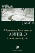 adonde nos lleva nuestro anhelo: la mistica en el siglo xxi-willigis jager-9788433019318 adonde nos lleva nuestro anhelo: la mistica en el siglo xxi-willigis jager-9788433019318