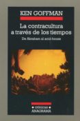 la contracultura a traves de los tiempos: de abraham al acid-hous e-ken goffman-9788433925718 la contracultura a traves de los tiempos: de abraham al acid-hous e-ken goffman-9788433925718