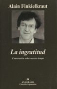 la ingratitud: conversaciones sobre nuestro tiempo-alain finkielkraut-9788433961518 la ingratitud: conversaciones sobre nuestro tiempo-alain finkielkraut-9788433961518