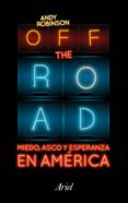 off the road. bienvenidos a la dolarocracia-andy robinson-9788434423718 off the road. bienvenidos a la dolarocracia-andy robinson-9788434423718