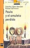paula y el amuleto perdido-concha lopez narvaez-9788434893818 paula y el amuleto perdido-concha lopez narvaez-9788434893818