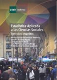 estadistica aplicada a las ciencias sociales: ejercicios resuelto s (uned)-9788436234718 estadistica aplicada a las ciencias sociales: ejercicios resuelto s (uned)-9788436234718